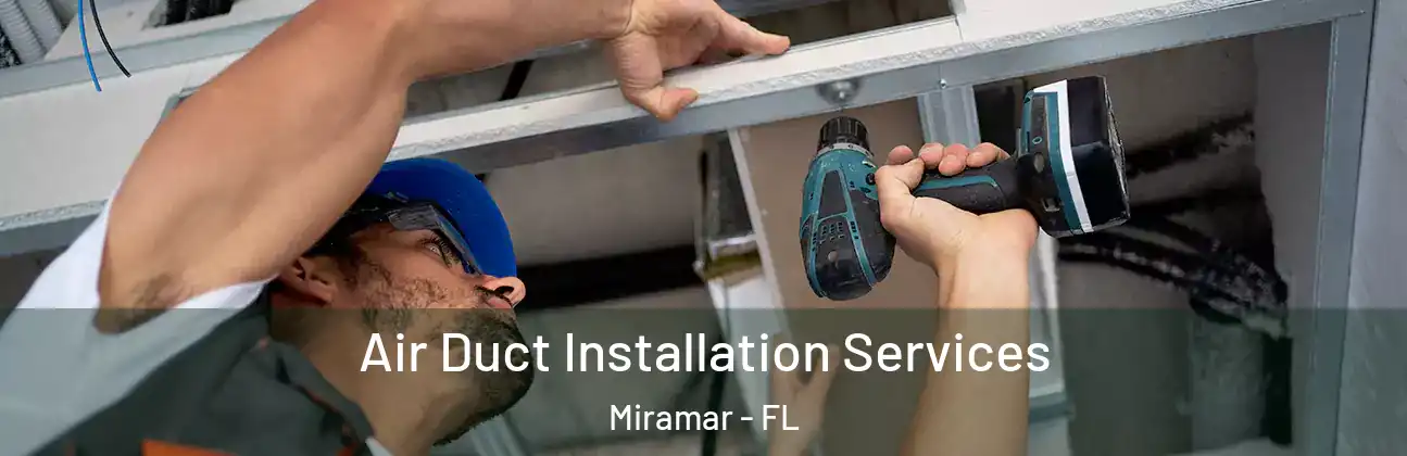  Air Duct Installation Services Miramar - FL