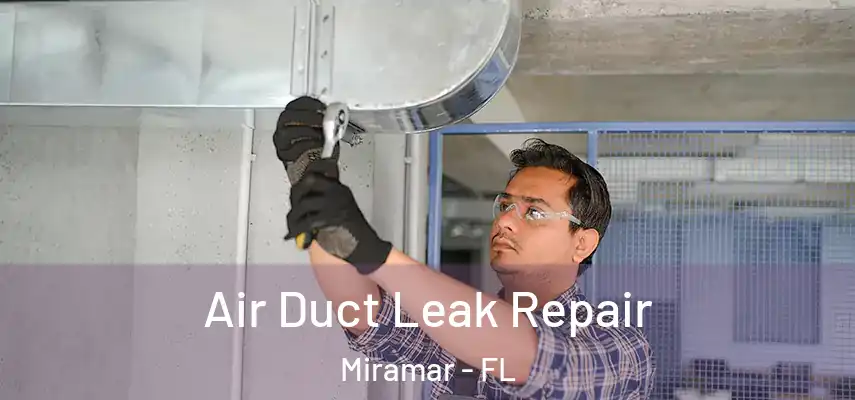  Air Duct Leak Repair Miramar - FL