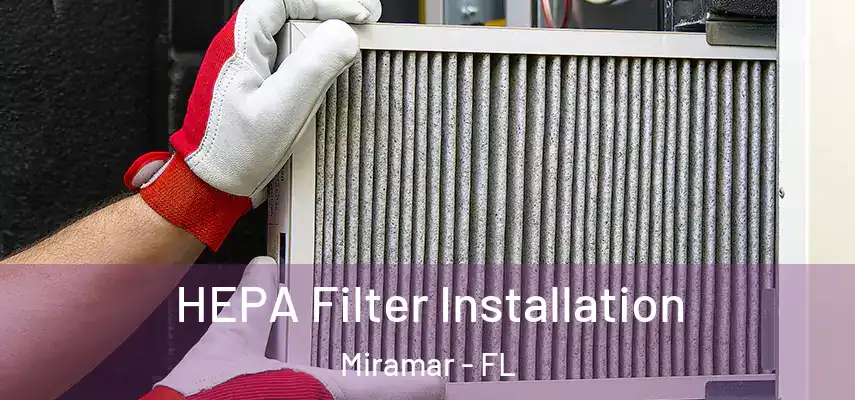  HEPA Filter Installation Miramar - FL